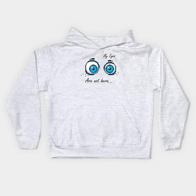 My Eyes Are Not Here Kids Hoodie by AttireCafe